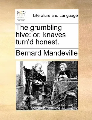 Narzekający ul: albo łajdacy stają się uczciwi. - The grumbling hive: or, knaves turn'd honest.