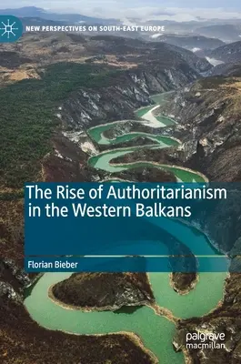 Wzrost autorytaryzmu na Bałkanach Zachodnich - The Rise of Authoritarianism in the Western Balkans