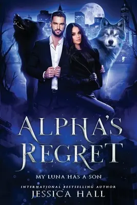 Żal Alfy: Moja Luna ma syna - Alpha's Regret: My Luna Has A Son