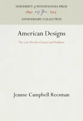 American Designs: Późne powieści Jamesa i Faulknera - American Designs: The Late Novels of James and Faulkner