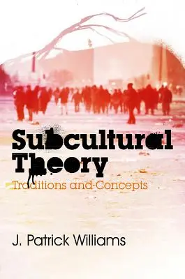 Teoria subkultur: Tradycje i koncepcje - Subcultural Theory: Traditions and Concepts