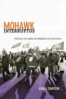 Mohawk Interruptus: Życie polityczne ponad granicami państw osadniczych - Mohawk Interruptus: Political Life Across the Borders of Settler States