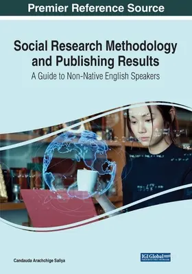Metodologia badań społecznych i publikowanie wyników: Przewodnik dla osób niebędących rodzimymi użytkownikami języka angielskiego - Social Research Methodology and Publishing Results: A Guide to Non-Native English Speakers