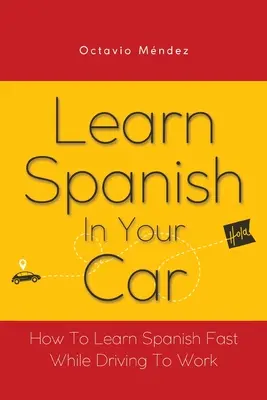 Ucz się hiszpańskiego w samochodzie: Jak Szybko Uczyć Się Hiszpańskiego Podczas Jazdy Do Pracy - Learn Spanish In Your Car: How To Learn Spanish Fast While Driving To Work