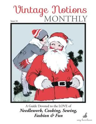 Vintage Notions Monthly - Wydanie 24: Przewodnik poświęcony miłości do robótek ręcznych, gotowania, szycia, mody i zabawy - Vintage Notions Monthly - Issue 24: A Guide Devoted to the Love of Needlework, Cooking, Sewing, Fashion & Fun