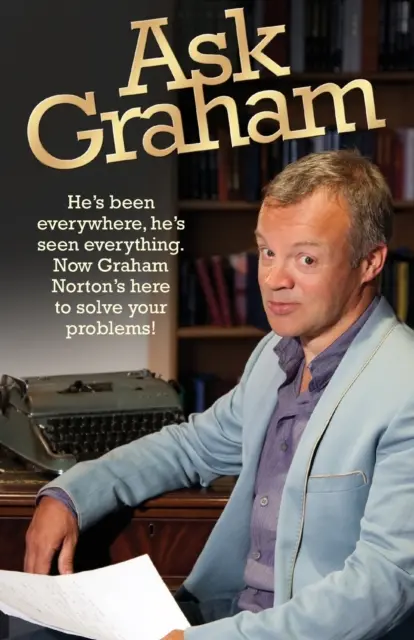 Zapytaj Grahama: Był wszędzie, widział wszystko. Teraz Graham Norton jest tutaj, aby rozwiązać twoje problemy - Ask Graham: He's Been Everywhere, He's Seen Everything. Now Graham Norton's Here to Solve Your Problems