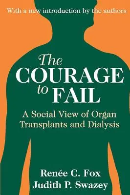 Odwaga, by zawieść: Społeczne spojrzenie na przeszczepy narządów i dializy - The Courage to Fail: A Social View of Organ Transplants and Dialysis
