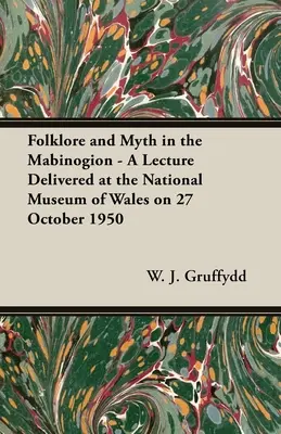 Folklor i mit w Mabinogionie - wykład wygłoszony w Muzeum Narodowym Walii w dniu 27 października 1950 r. - Folklore and Myth in the Mabinogion - A Lecture Delivered at the National Museum of Wales on 27 October 1950