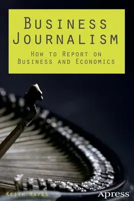 Dziennikarstwo biznesowe: jak informować o biznesie i ekonomii - Business Journalism: How to Report on Business and Economics