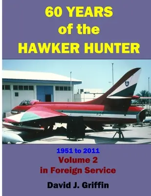 60 lat Hawker Hunter, 1951-2011. Tom 2 - Zagranica - 60 Years of the Hawker Hunter, 1951 to 2011. Volume 2 - Foreign