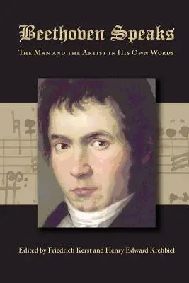Beethoven mówi: Człowiek i artysta we własnych słowach - Beethoven Speaks: The Man and the Artist in His Own Words