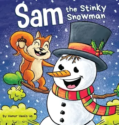 Sam the Stinky Snowman: Zabawna książka obrazkowa do czytania na głos dla dzieci i dorosłych o bałwanach, pierdach i plumkaniu - Sam the Stinky Snowman: A Funny Read Aloud Picture Book For Kids And Adults About Snowmen Farts and Toots