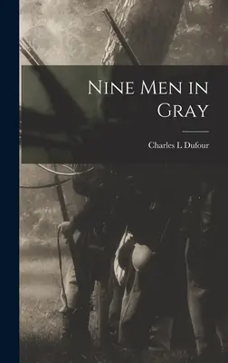 Dziewięciu mężczyzn w szarościach - Nine Men in Gray