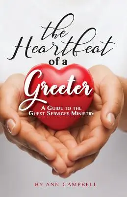 The Heartbeat of a Greeter: Przewodnik po ministerstwie obsługi gości - The Heartbeat of a Greeter: A Guide to the Guest Services Ministry