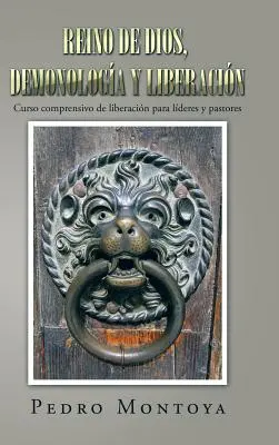 Królestwo Boże, demonologia i wyzwolenie: Kurs kompleksowego uwalniania dla księży i pastorów - Reino de Dios, demonologa y liberacin: Curso comprensivo de liberacin para lderes y pastores