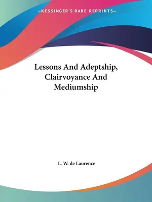 Lekcje i adepci, jasnowidzenie i mediumizm - Lessons And Adeptship, Clairvoyance And Mediumship