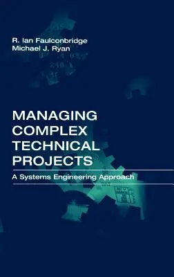 Zarządzanie złożonymi projektami technicznymi: Podejście oparte na inżynierii systemów - Managing Complex Technical Projects: A Systems Engineering Approach
