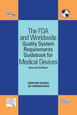 Przewodnik po wymaganiach FDA i światowych systemów jakości dla wyrobów medycznych - The FDA and Worldwide Quality System Requirements Guidebook for Medical Devices