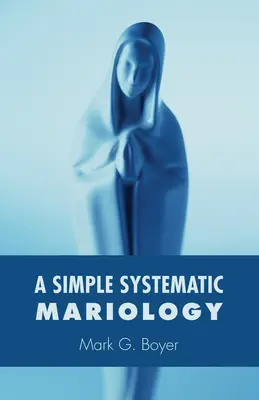 Prosta systematyczna mariologia - A Simple Systematic Mariology