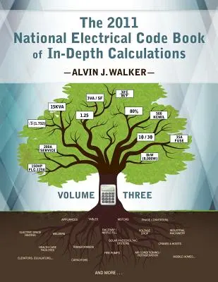 The 2011 National Electrical Code Book of In-Depth Calculations - tom 3 - The 2011 National Electrical Code Book of In-Depth Calculations - Volume 3