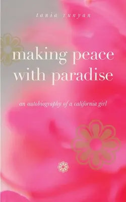 Making Peace With Paradise: autobiografia kalifornijskiej dziewczyny - Making Peace With Paradise: an autobiography of a California girl