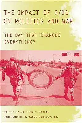 Wpływ 11 września na politykę i wojnę: dzień, który zmienił wszystko? - The Impact of 9/11 on Politics and War: The Day That Changed Everything?