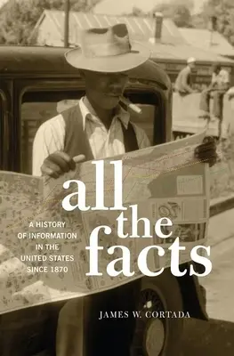 Wszystkie fakty: Historia informacji w Stanach Zjednoczonych od 1870 roku - All the Facts: A History of Information in the United States Since 1870