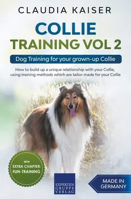 Szkolenie Collie Vol 2: Szkolenie psa dla dorosłego Collie - Collie Training Vol 2: Dog Training for Your Grown-up Collie