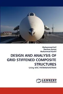 Projektowanie i analiza struktur kompozytowych usztywnionych siatką - Design and Analysis of Grid Stiffened Composite Structures