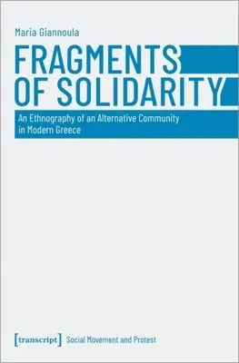 Fragmenty solidarności: Etnografia alternatywnej społeczności we współczesnej Grecji - Fragments of Solidarity: An Ethnography of an Alternative Community in Modern Greece