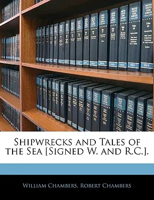 Wraki statków i opowieści morskie [podpisane W. i R.C.]. - Shipwrecks and Tales of the Sea [Signed W. and R.C.].