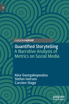 Ilościowe opowiadanie historii: Narracyjna analiza metryk w mediach społecznościowych - Quantified Storytelling: A Narrative Analysis of Metrics on Social Media