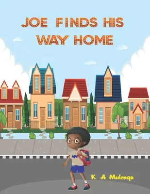 Joe Finds His Way Home: Dobra książka dla dzieci na kindle dla małych chłopców i dziewczynek w wieku 1-3 3-5 6-8 zachowaj spokój nie poddawaj się - Joe Finds His Way Home: A good children's kindle book for little boys and girls ages 1-3 3-5 6-8 keep calm don't give up