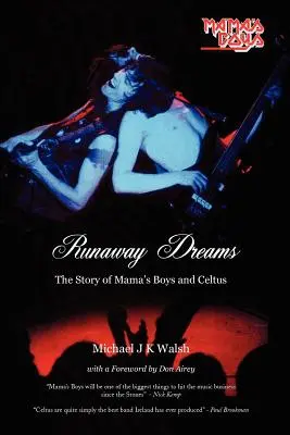 Uciekające marzenia: Historia Maminsynków i Celtusa - Runaway Dreams: The Story of Mama's Boys and Celtus