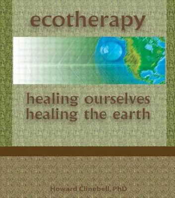 Ekoterapia: uzdrawianie siebie, uzdrawianie Ziemi - Ecotherapy: Healing Ourselves, Healing the Earth