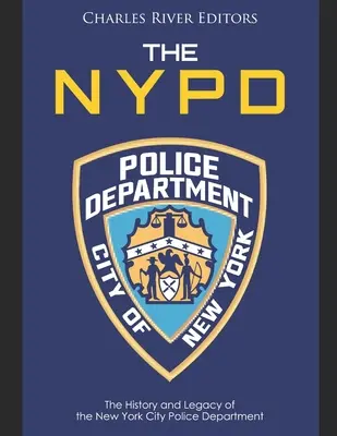 NYPD: Historia i dziedzictwo nowojorskiego departamentu policji - The NYPD: The History and Legacy of the New York City Police Department