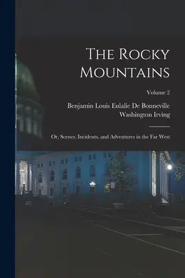 Góry Skaliste: Albo sceny, incydenty i przygody na Dalekim Zachodzie; Tom 2 - The Rocky Mountains: Or, Scenes, Incidents, and Adventures in the Far West; Volume 2