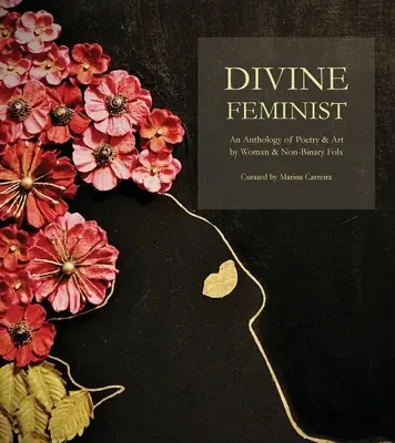 Divine Feminist: Antologia poezji i sztuki autorstwa kobiet i osób niebinarnych - Divine Feminist: An Anthology of Poetry & Art by Womxn & Non-Binary Folx