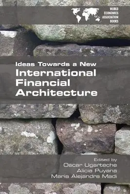 Pomysły na nową międzynarodową architekturę finansową - Ideas Towards a New International Financial Architecture