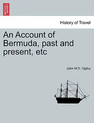 Historia Bermudów, przeszłość i teraźniejszość, itd. - An Account of Bermuda, Past and Present, Etc