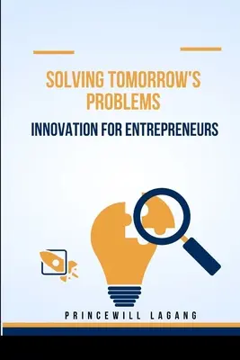 Rozwiązywanie problemów jutra: Innowacje dla przedsiębiorców - Solving Tomorrow's Problems: Innovation for Entrepreneurs