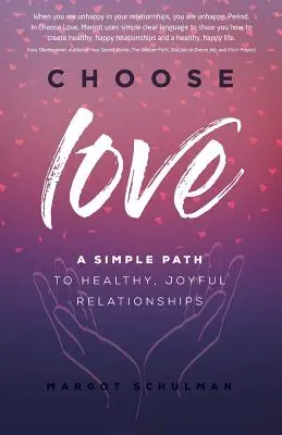 Wybierz miłość: Prosta droga do zdrowych, radosnych relacji - Choose Love: A Simple Path to Healthy, Joyful Relationships