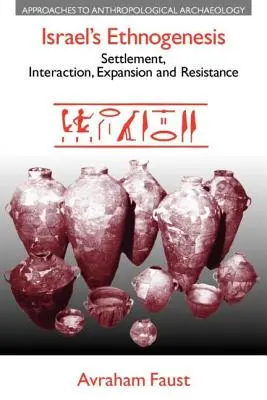 Etnogeneza Izraela: Osadnictwo, interakcje, ekspansja i opór - Israel's Ethnogenesis: Settlement, Interaction, Expansion and Resistance