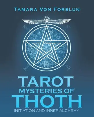 Tarotowe tajemnice Thotha: Inicjacja i wewnętrzna alchemia - Tarot Mysteries of Thoth: Initiation and Inner Alchemy