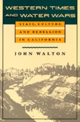 Western Times and Water Wars: Stan, kultura i bunt w Kalifornii - Western Times and Water Wars: State, Culture, and Rebellion in California