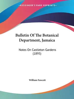 Biuletyn Departamentu Botanicznego na Jamajce: Notatki na temat ogrodów Castleton (1895) - Bulletin Of The Botanical Department, Jamaica: Notes On Castleton Gardens (1895)