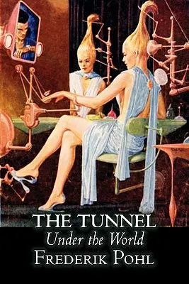 Tunel pod światem - Frederik Pohl, science fiction, fantasy - The Tunnel Under the World by Frederik Pohl, Science Fiction, Fantasy