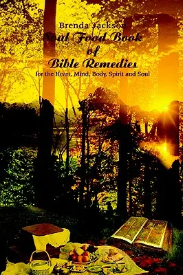 Soul Food Book of Bible Remedies: Dla serca, umysłu, ciała, ducha i duszy - Soul Food Book of Bible Remedies: For the Heart, Mind, Body, Spirit and Soul