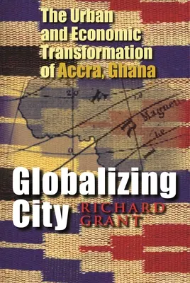 Globalizujące się miasto: Miejska i ekonomiczna transformacja Akry w Ghanie - Globalizing City: The Urban and Economic Transformation of Accra, Ghana