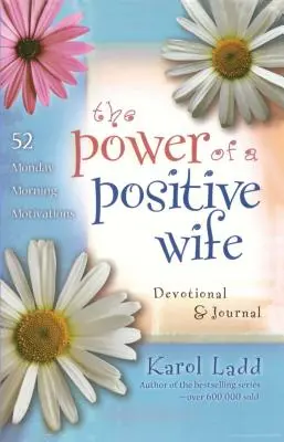 Power of a Positive Wife Devotional & Journal: 52 motywacje na poniedziałkowy poranek - Power of a Positive Wife Devotional & Journal: 52 Monday Morning Motivations